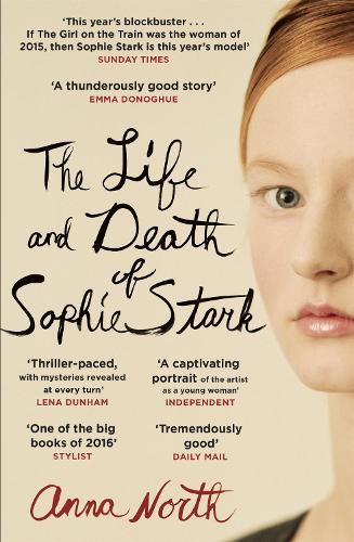 The Life & Death of Sophie Stark by Anna North