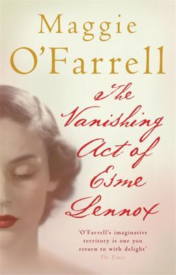 The Vanishing Act of Esme Lennox by Maggie O' Farrell